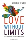 Love Without Limits - Jacqueline A. Bussie - 9781506481449