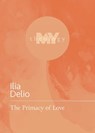 The Primacy of Love - Ilia Delio - 9781506484372