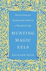 Hunting Magic Eels - Richard Beck - 9781506487670