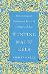 Hunting Magic Eels - Richard Beck - 9781506487670