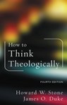 How to Think Theologically - Howard W. Stone ; James O. Duke - 9781506490175