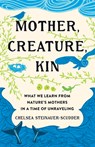 Mother, Creature, Kin - Chelsea Steinauer-Scudder - 9781506495477