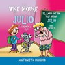 The Wise Mouse and His Friend Julio/El Sabio Raton Y Su Amigo Julio - Antonieta Maximo - 9781506527048