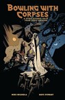 Bowling with Corpses and Other Strange Tales from Lands Unknown - Mike Mignola ; Dave Stewart ; Clem Robins - 9781506746104