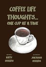 Coffee Life Thoughts... One Cup at a time - Jon Ross Shields - 9781506914886
