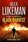 Black Harvest - Alex Lukeman - 9781507071892