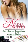 Suruba Na Jogatina Com A Babá - Nadia Dantes - 9781507104897