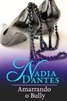 Amarrando O Bully - Virginia Locke ; Nadia Dantes - 9781507105757
