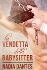 La Vendetta Della Babysitter - Virginia Locke ; Nadia Dantes - 9781507108161