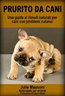 Prurito da cani - Una guida ai rimedi naturali per cani con problemi cutanei - Julie Massoni - 9781507111215