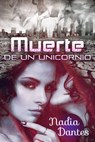 Muerte de un Unicornio - Nadia Dantes - 9781507126035