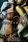 A Predadora (Inferno Moderno #1) - Nadia Dantes - 9781507126165