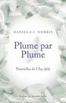 Plume par Plume - Nouvelles de l'Au-delà - Daniela I. Norris - 9781507136393