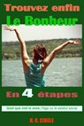 Trouvez enfin le bonheur - H. G. Cibele - 9781507149324
