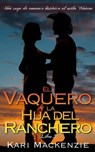 El vaquero y la hija del ranchero (Una saga de romance histórico al estilo Western. Parte 2) - Kari Mackenzie - 9781507151105