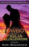 Il cowboy e la figlia dell’allevatore (Parte quattro) - Kari Mackenzie - 9781507164471