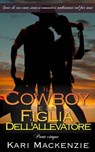 Il cowboy e la figlia dell’allevatore (Parte cinque) - Kari Mackenzie - 9781507166253