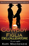 Il cowboy e la figlia dell'allevatore - La serie completa - Kari Mackenzie - 9781507169018