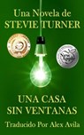 Una Casa Sin Ventanas - Stevie Turner - 9781507179543