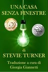 Una Casa Senza Finestre - Stevie Turner - 9781507182635