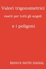 Valori trigonometrici esatti per tutti gli angoli e i poligoni - Bhava Nath Dahal - 9781507188880