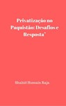 Privatização no Paquistão: desafios e resposta - Shahid Hussain Raja - 9781507196502