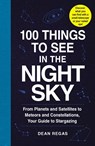 100 Things to See in the Night Sky - Dean Regas - 9781507205051