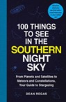 100 Things to See in the Southern Night Sky - Dean Regas - 9781507207819