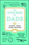 The Little Book for Dads: Stories, Jokes, Games, and More - Adams Media - 9781507210017