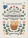 The Little Book of Cottagecore - Emily Kent - 9781507214640
