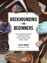 Rockhounding for Beginners - Lars W. Johnson ; Stephen M. Voynick - 9781507215289
