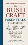 The Bushcraft Essentials Field Guide - Dave Canterbury - 9781507216170
