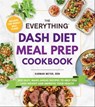 The Everything DASH Diet Meal Prep Cookbook - Karman Meyer - 9781507220085