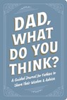Dad, What Do You Think? - Adams Media - 9781507226353