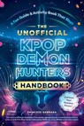 The Unofficial KPop Demon Hunters Handbook - Princess Gabbara - 9781507226506