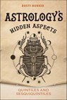 Astrology's Hidden Aspects - Dusty Bunker - 9781507301432