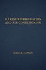 Marine Refrigeration and Air-Conditioning - James A. Harbach - 9781507302361
