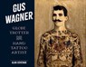 Gus Wagner - Alan Govenar - 9781507304358