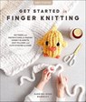 Get Started in Finger Knitting - Sabrina-Rose Benedict - 9781507306307