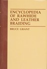 Encyclopedia of Rawhide and Leather Braiding - Bruce Grant - 9781507307106