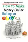 How to Make Money Online - Selling on EBay - John Davidson - 9781507719435