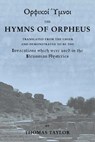 The Mystical Hymns of Orpheus: The Invocations used in the Eleusinian Mysteries - Thomas Taylor - 9781507756317