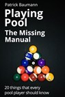 Playing Pool - The Missing Manual: 20 things that every pool player should know - Robert Van Sant - 9781507775790