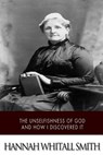 The Unselfishness of God and How I Discovered It - Hannah Whitall Smith - 9781507785287