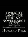Twilight Land, the Original Novel - PYLE,  Howard - 9781507789001