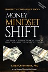 Money Mindset Shift: Uncover Your Hidden Money Blocks to Get and Keep the Riches You Deserve - Linda Christensen Phd - 9781507828823