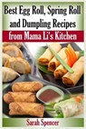 Best Egg Roll, Spring Roll and Dumpling Recipes from Mama Li's Kitchen - Sarah Spencer - 9781507860441