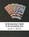 An Entrepreneur's Guide to the Accounting Cycle - BAILEY,  Jason J. - 9781508414155