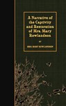 A Narrative of the Captivity and Restoration of Mrs. Mary Rowlandson - Mary Rowlandson - 9781508422808