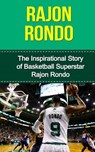 Rajon Rondo: The Inspirational Story of Basketball Superstar Rajon Rondo - Bill Redban - 9781508437277